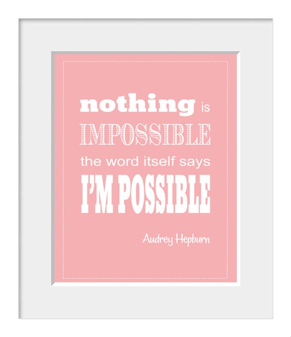 Audrey Hepburn Quote, Inspirational Print, Motivational, Typography, Movie Star, Home Decor, Art, Nothing Is Impossible