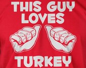 This guy loves Turkey Screen Printed christmas thanksgiving T-Shirt Tee Shirt T Shirt Mens Ladies Womens Youth Kids Funny Geek - IceCreamTees