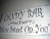 CANDY BAR wedding sign "We're Sweet on You" - country rustic shabby cottage chic