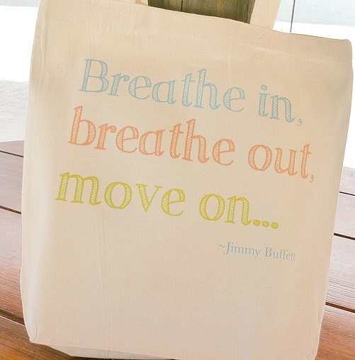 Canvas Tote Bag - Breathe In, Breathe Out, Move On - Jimmy Buffett - Song Lyrics - Quote Tote