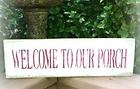 Primitive Wood Welcome To Our Porch  Sign    5.5"x 18" Rustic  Chic Vintage Shabby  Looking (Item 11)