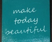 FREE SHIPPING  make today beautiful Wall Art - 4"
