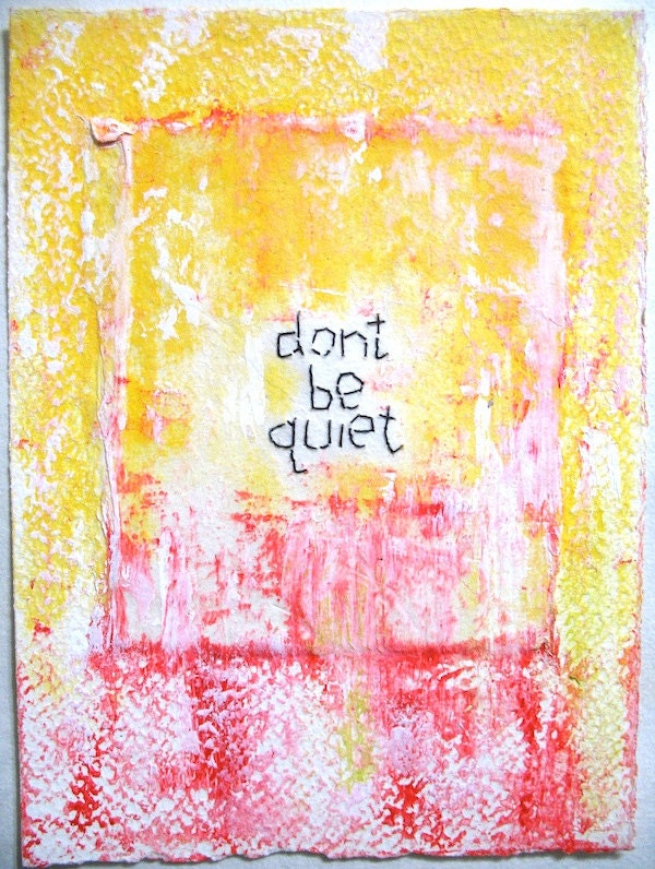 Don't be Quiet : mixed media w/threaded text message on paper.