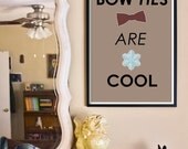 Bow Ties are Cool -  a Doctor Who Inspired Scifi Television Quote Poster