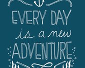 Every Day is a New Adventure- 8x10 Nautical Art Print