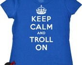 Ladies geek tshirt keep calm and troll on geekery t shirt womens royal blue computer internet trolling nerdy girls screenprint top