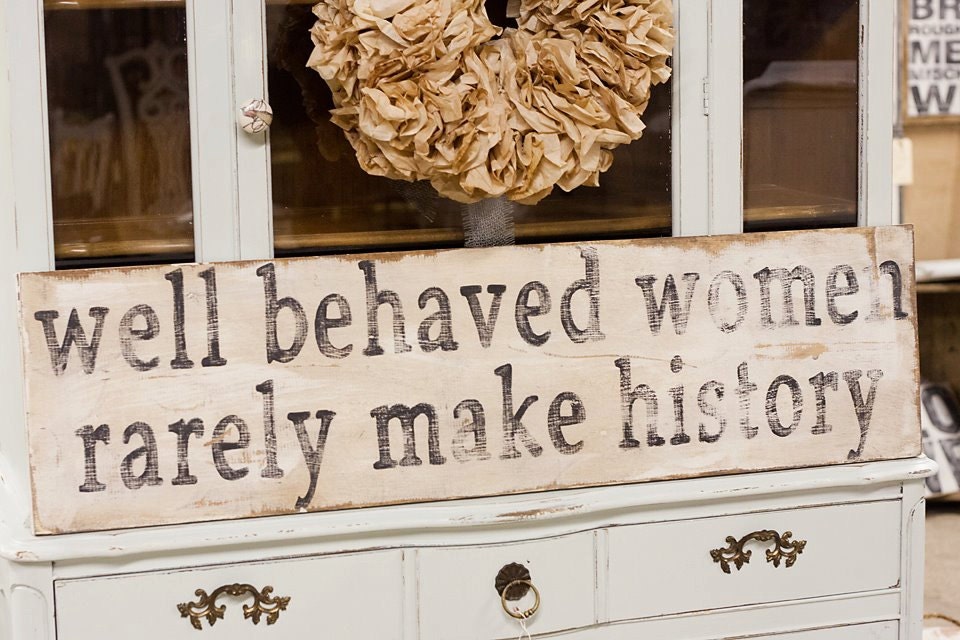 Well Behaved Women - Hand Painted Sign