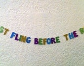 Last Fling Before The Ring Glitter Banner -- Bachelorette Party Decoration / Photo Prop