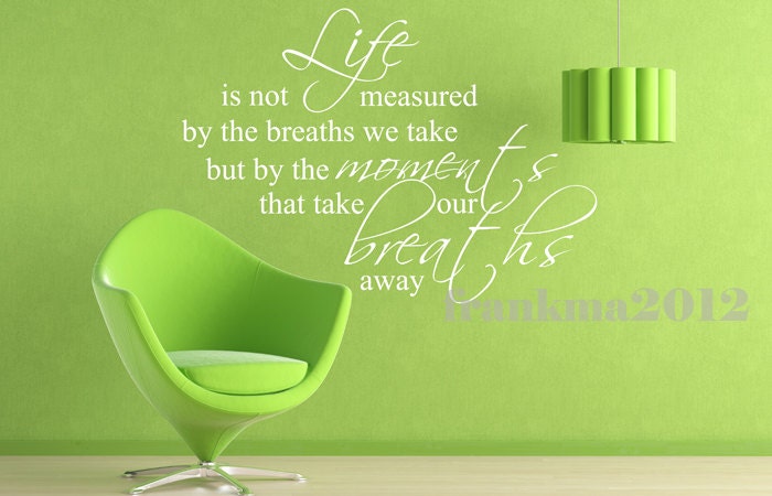 31"x40" (Medium) - Life is not Measured by Breaths -Vinyl Wall Decal Stickers Quotes Sayings