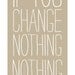 Affirmation art print-If you change nothing-typographical inspirational art decor