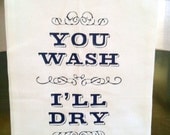 You Wash I'll Dry  Kitchen Tea Towel