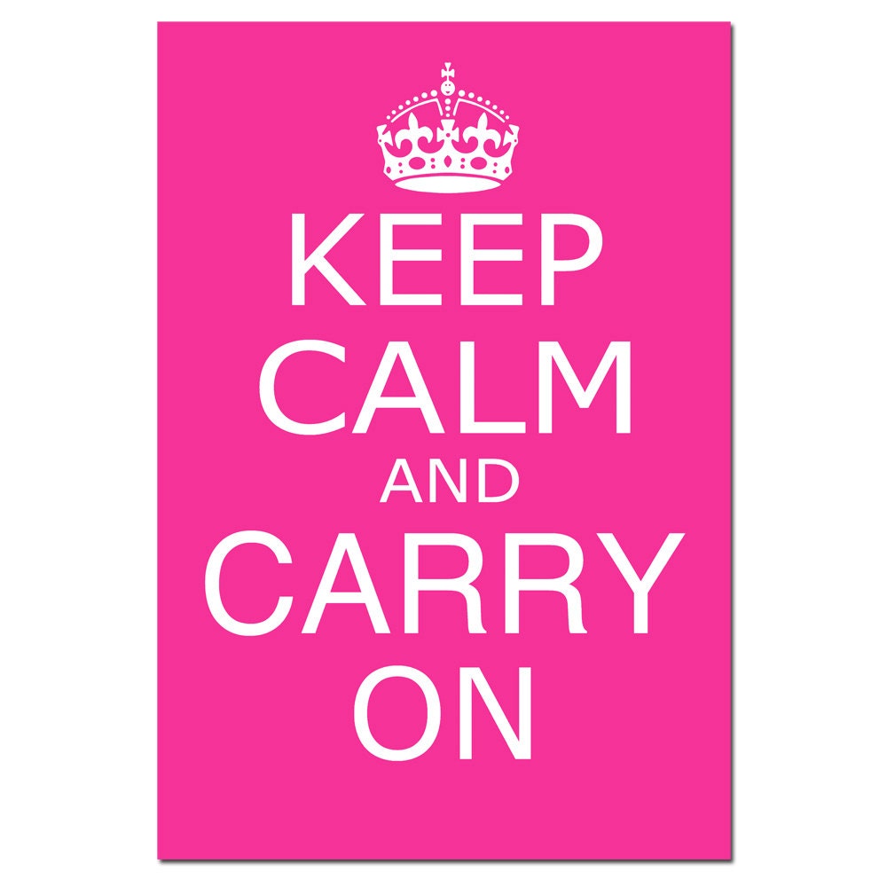 Keep Calm and Carry On - 11x17 - Poster Size Print - Choose Your Colors - Shown in Hot PInk, Light PInk, PInk, and More