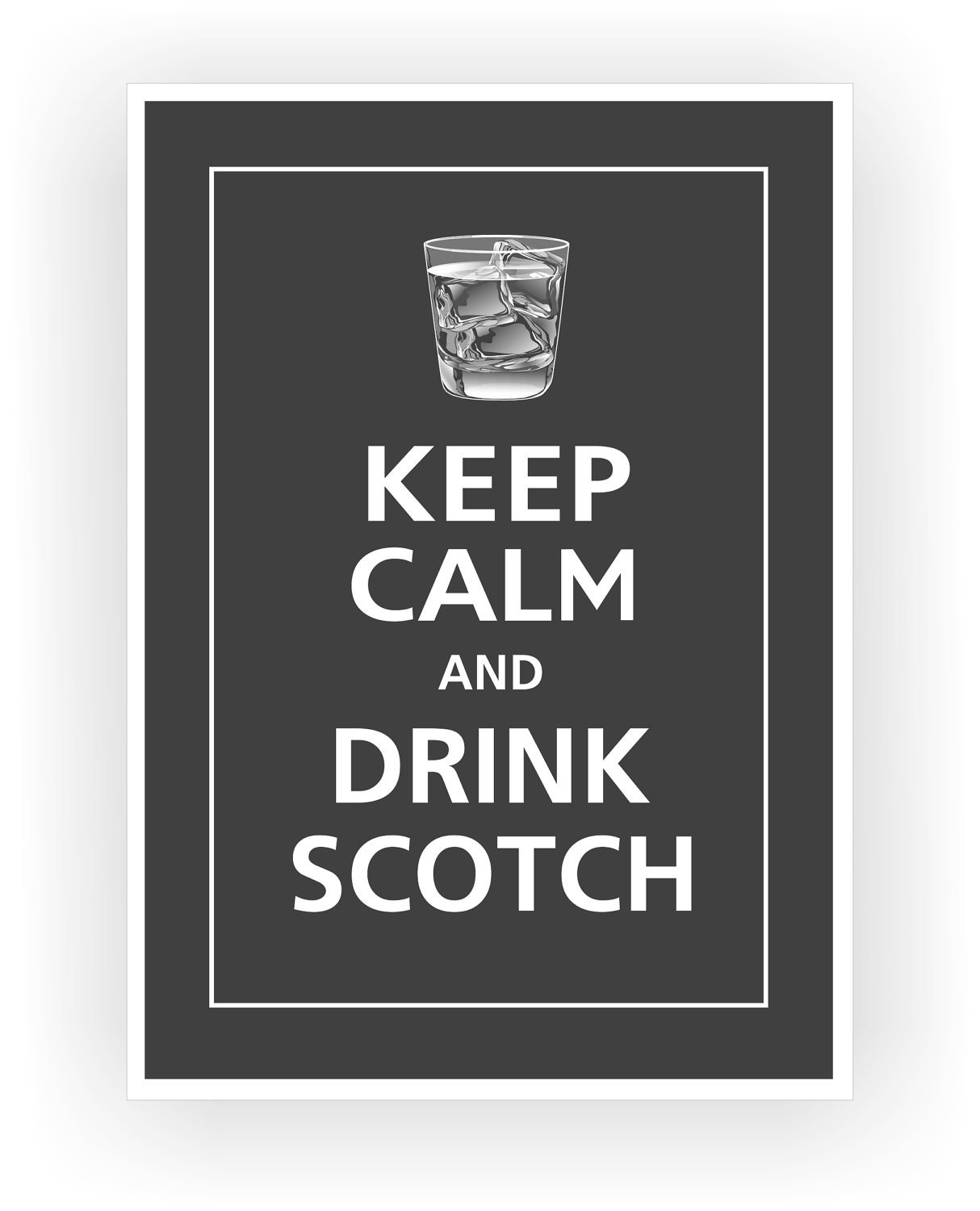Keep Calm and DRINK SCOTCH Print 5x7 (Charcoal featured--56 colors to choose from)