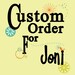 Custom Order for Joni