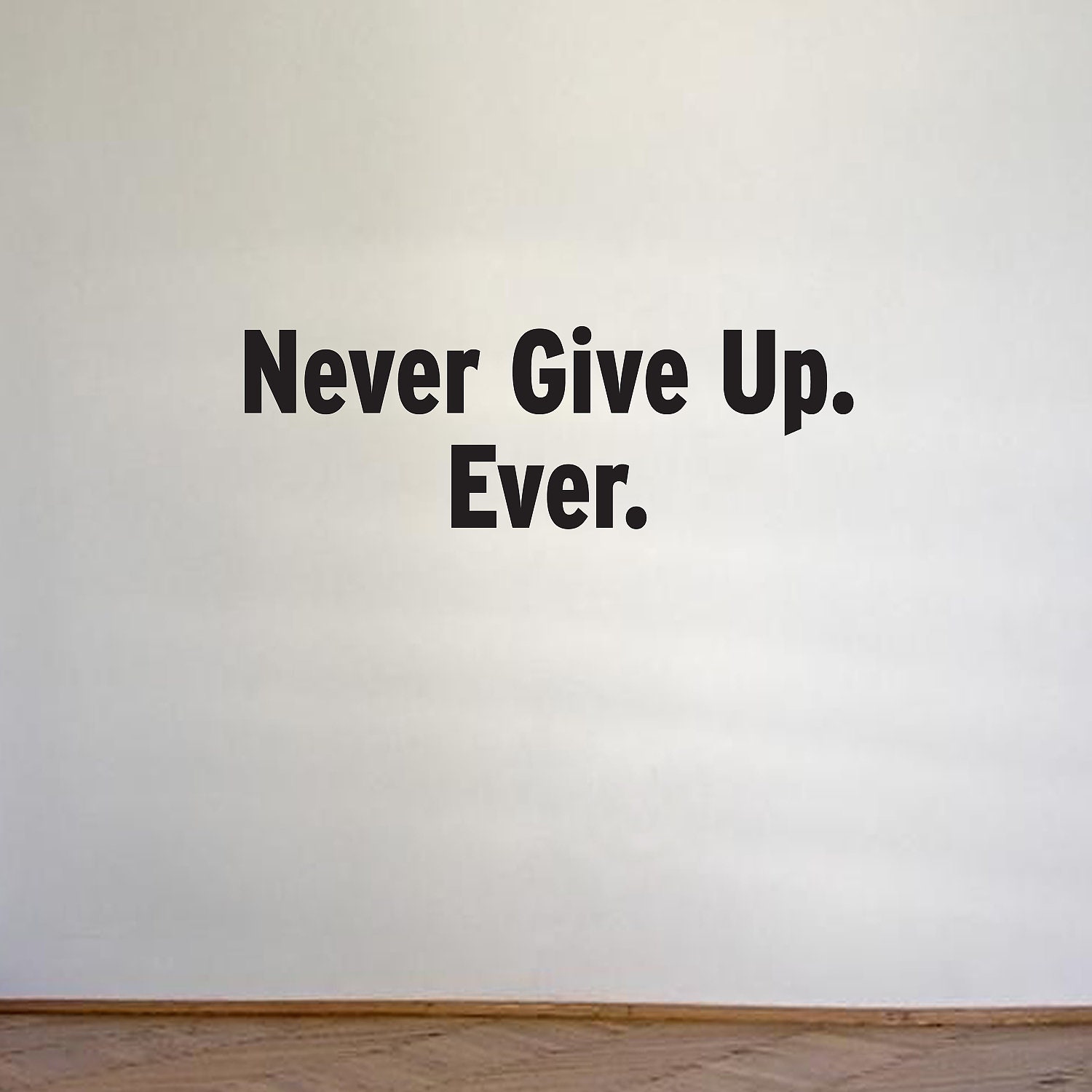 Vinyl wall quote - Never Give Up. Ever. - daydreamerdesign