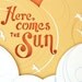 Here Comes the Sun Print