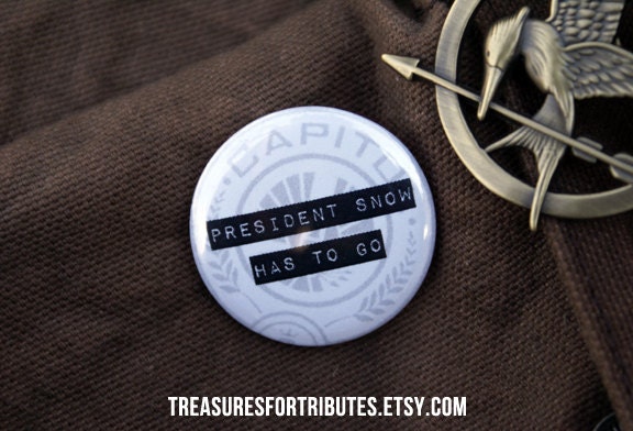 President Snow has to go Hunger Games Pin Pinback Button