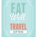Eat Well Travel Often Art Print // 8x10