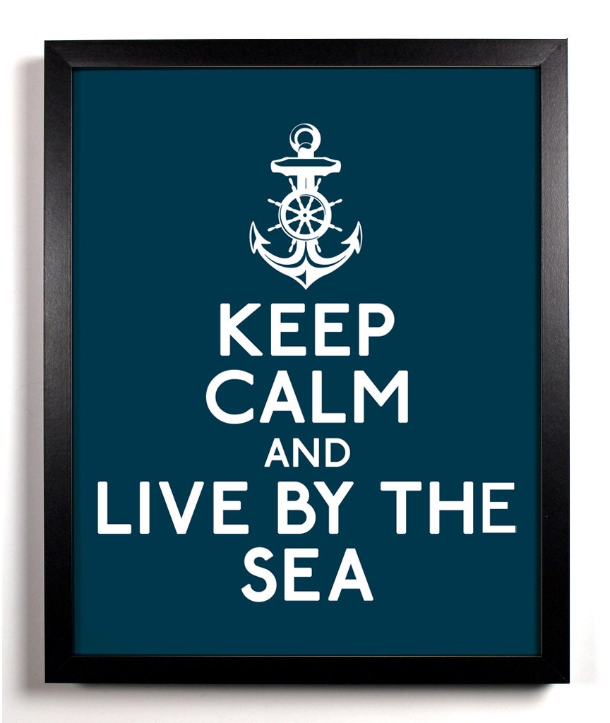 Keep Calm and Live By The Sea (Anchor) 8 x 10 Print Buy 2 Get 1 FREE Keep Calm and Carry On Keep Calm Art Keep Calm Posters