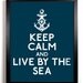 Keep Calm and Live By The Sea (Anchor) 8 x 10 Print Buy 2 Get 1 FREE Keep Calm and Carry On Keep Calm Art Keep Calm Posters