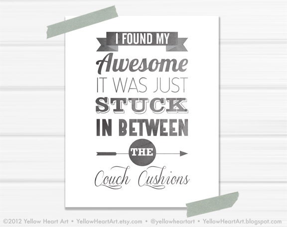 Graphic Art Print "I Found My Awesome it Was Just Stuck in Between The Couch Cushions" 8x10 in Black and White with Arrow