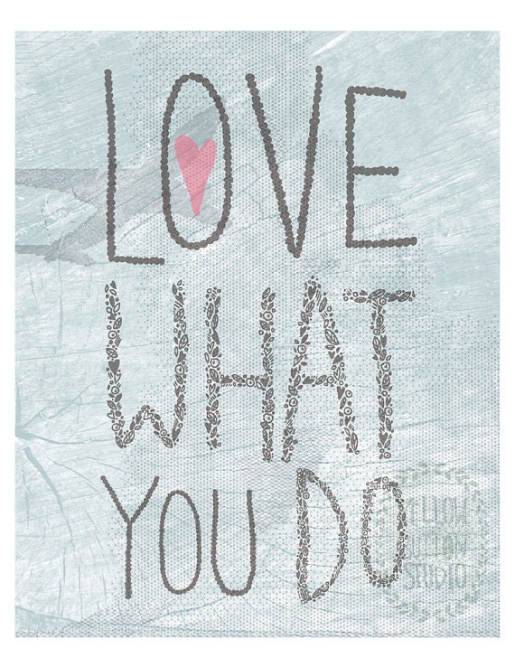 Love what you do 8"x10" collage print