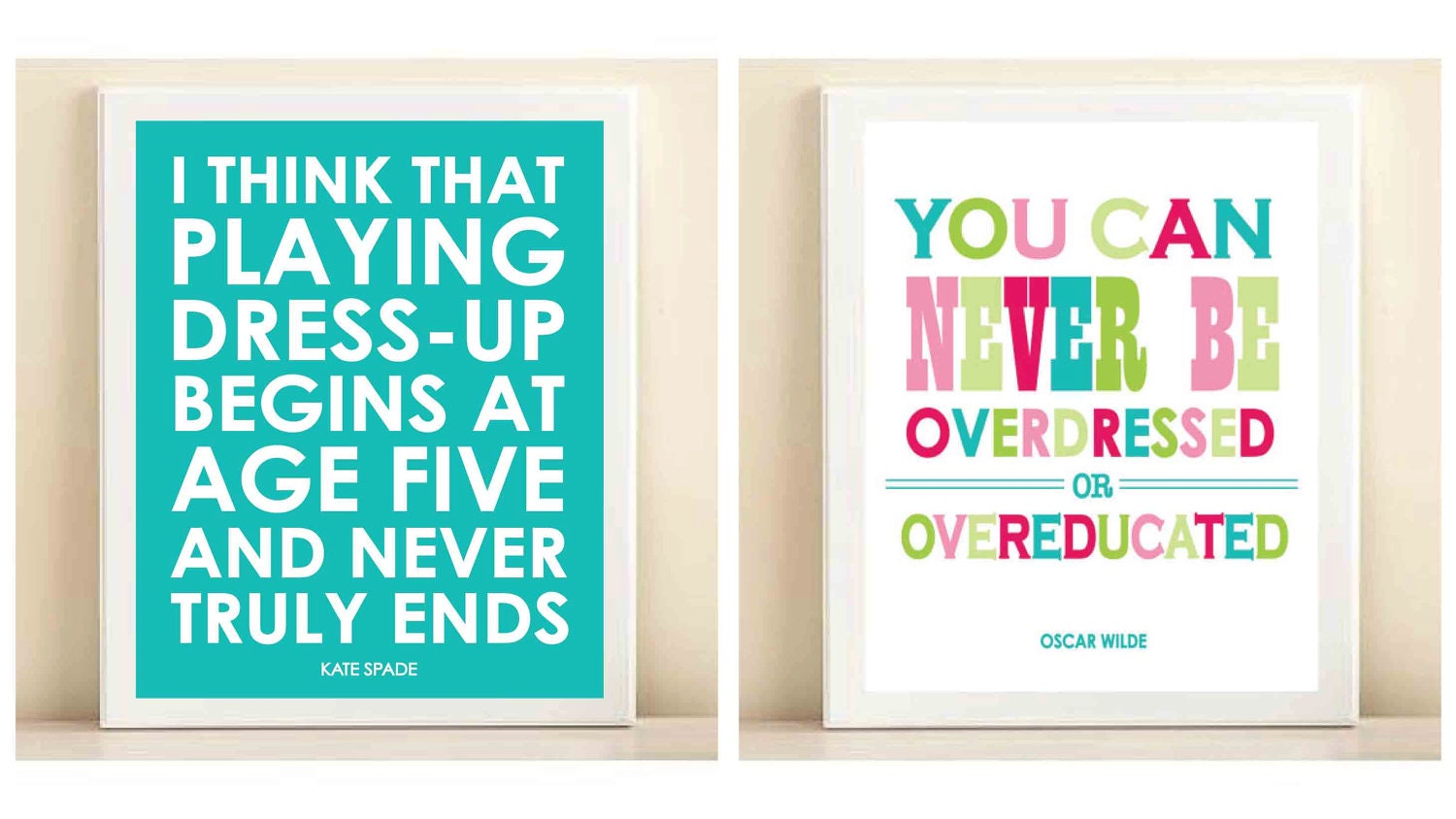 Pink, Green & Turquoise "Overdressed or Overeducated" and Turquoise "Dress Up" print posters