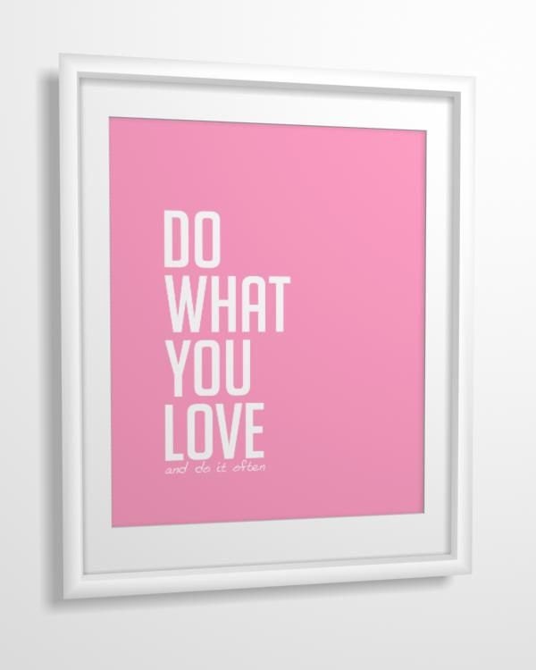 Quote print Do What You Love 8X10 CUSTOM COLORS