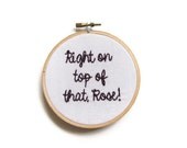 Right on Top of that, Rose Hand Embroidery Hoop - 90s Movie Quote Hoop Art 4 inch - Don't Tell Mom The Babysitter's Dead