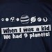 Funny Geek Nerd Space Planet School T-Shirt - When I WAs a Kid I Had 9 Planets Science School Nerd Geek  Mens Ladies Womens Youth Kids