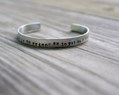 Hemingway Quote Cuff Bracelet - Book Lovers - Modern - Silver - Hand Stamped - Unisex - Under 20 - For Him - For Her - Teacher Gift
