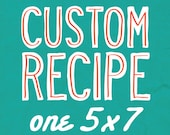 Custom Personalized 5x7 Recipe Print with Hand Lettering