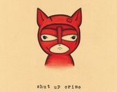 Shut Up Crime Print