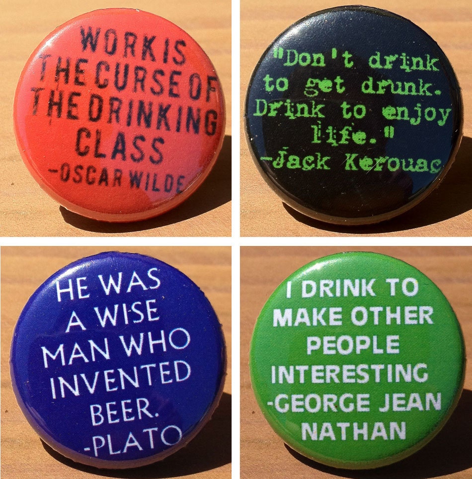 Drinking Quotes BUTTONS 1" set of 4