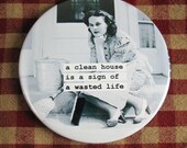 Funny Kitchen  Magnet. A clean house is a sign of a wasted life... 3 inch mylar