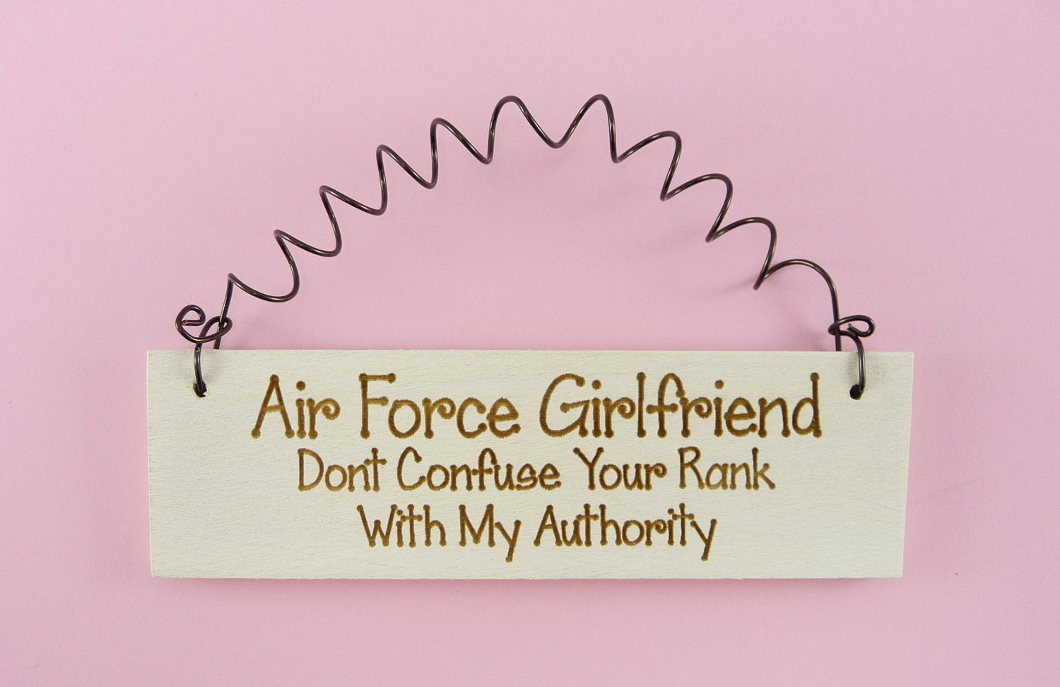 MINI SIGN Air Force Girlfriend Dont Confuse Your Rank With My Authority - Military usaf Spouse Laser Engraved Wooden