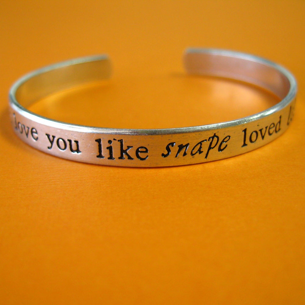 Harry Potter Bracelet -I love you like Snape loved Lily Hand Stamped Cuff