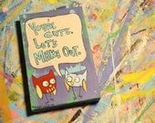 Youre Cute Lets Make out 4 x 6 Original Painting on Canvas