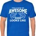 AWESOME DAD Mens American Apparel T-shirt This is what an dad looks like daddy shirt tshirt gift Father's Day USA gift new baby