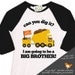 Big brother to be dig it dump truck pregnancy announcement raglan Tshirt