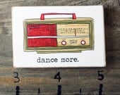 Gift for dancer Music lover Strong magnet Inspirational magnet Handmade by The Paisley Mill featuring art from Soo Art . DanCe mOre