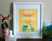 Vespa Art Poster, Life is beautiful enjoy the ride, Inspirational Print, Art Print 8 x 10 size