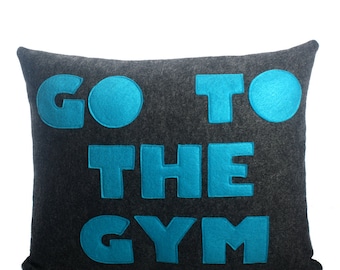 GO TO the GYM - recycled felt applique pillow 14"x18"  - more colors available