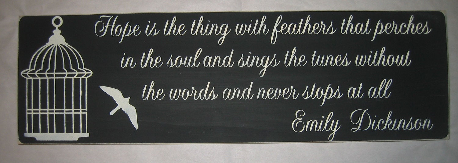 Hope is the thing feathers that perches, Emily Dickinson, You pick color Sign
