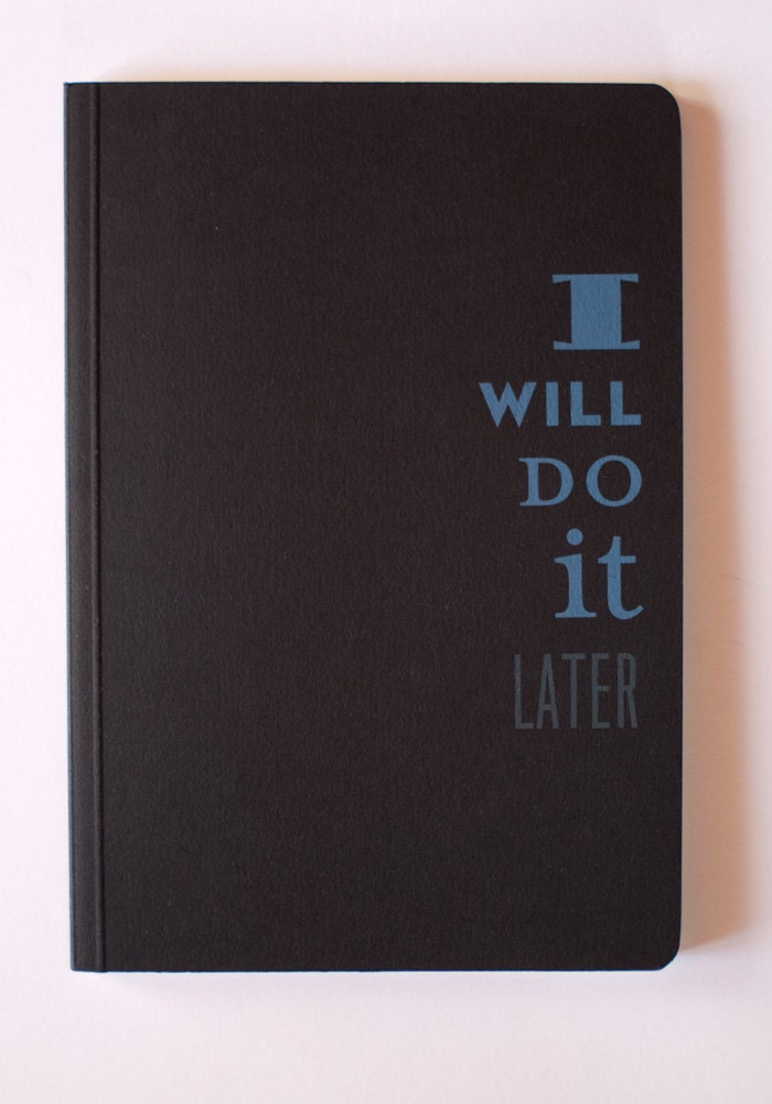 I will do it later