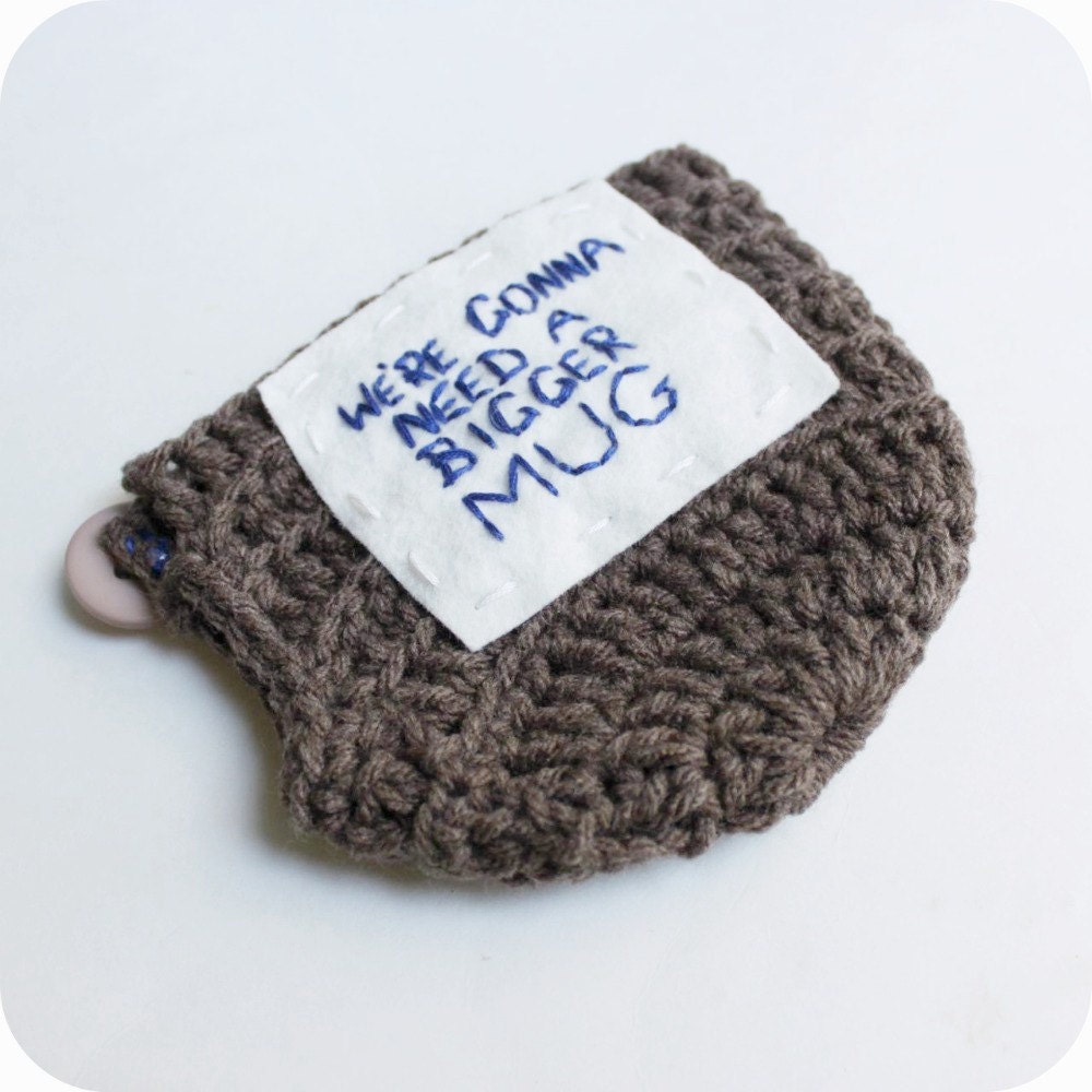 Funny Coffee Mug Cozy tea cup Need Bigger Mug blue brown crochet handmade Jaws cover