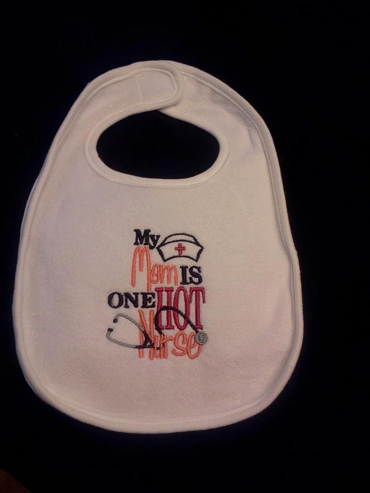 My MOM is one hot NURSE Embroidered Bib