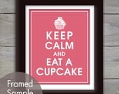 Keep Calm and EAT A CUPCAKE - 8x10 Print (Featured in Raspberry Kiss) Purchase 3 and get 1 FREE