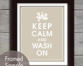 Keep Calm and WASH ON - 8x10 Print (Featured in French Grey) Purchase 3 and get 1 FREE