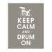 Keep Calm and DRUM ON - 11x14 Art Print (featured in Gravel) Buy 3 get 1 FREE  Keep Calm Art Keep Calm Poster